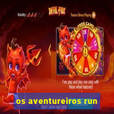 os aventureiros run